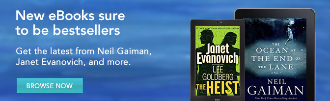 New eBooks sure to be bestsellers - Get the latest from Neil Gaiman, Janet Evanovich, and more.